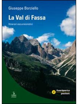 La Val di Fassa. Itinerari ...