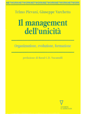 Il management dell'unicità. Organizzazione, evoluzione, formazione