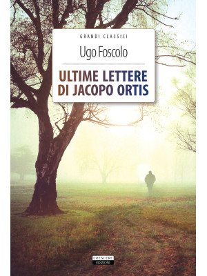 Ultime lettere di Jacopo Ortis. Ediz. integrale. Con Segnalibro