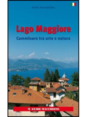 Lago Maggiore. Camminare tr...