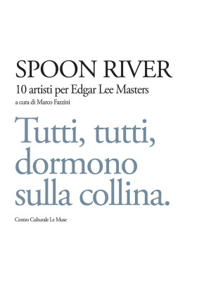 Spoon river. 10 artisti per...