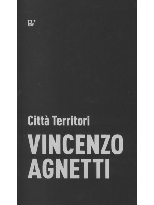Vincenzo Agnetti. Città Ter...