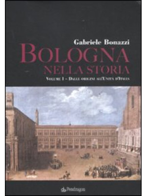 Bologna nella storia: Dalle...