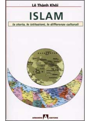 Islam. La storia, le istitu...