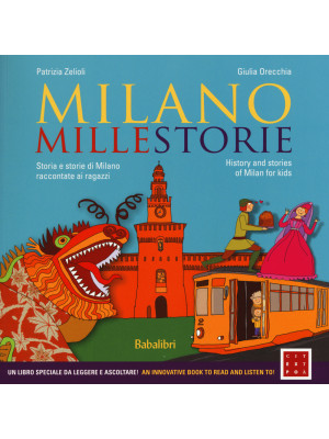 Milano millestorie. Storia e storie di Milano raccontate ai ragazzi. Ediz. italiana e inglese