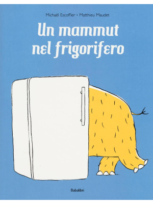 Un mammut nel frigorifero. ...