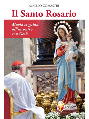 Il santo rosario. Maria ci ...