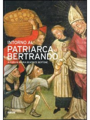 Intorno al patriarca Bertrando