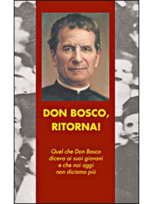 Don Bosco, ritorna! Quel ch...