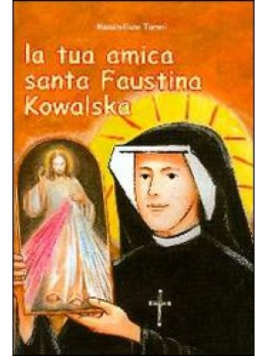 La tua amica santa Faustina...