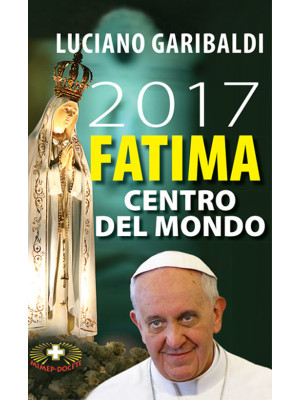 2017 Fatima centro del mond...