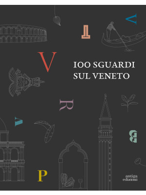 100 sguardi sul Veneto. Edi...