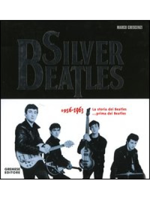 Silver Beatles 1956-1963. L...