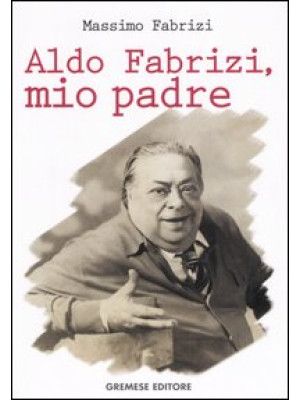 Aldo Fabrizi, mio padre