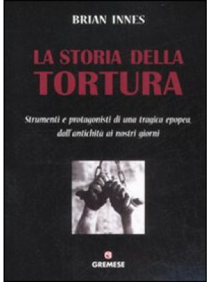 La storia della tortura. St...