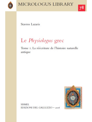 Le Physiologus grec. Vol. 1...