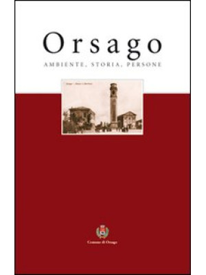 Orsago. Ambiente, storia, p...