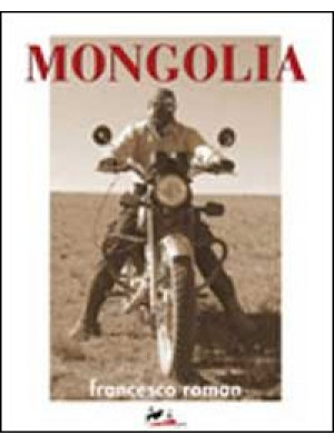 Mongolia. Ediz. integrale