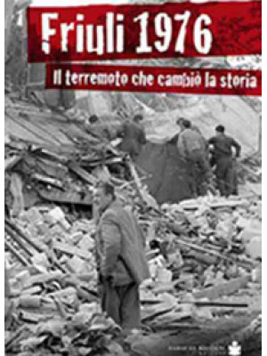 Friuli 1976. Il terremoto c...
