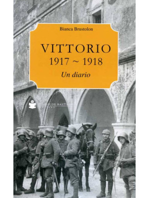 Vittorio Veneto 1917-1918. ...