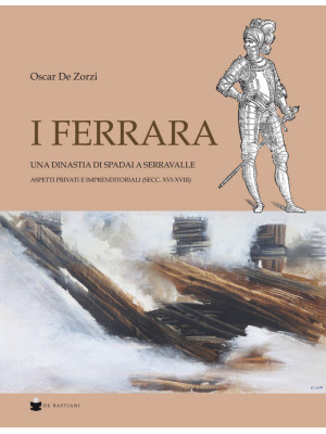 I Ferrara. Una dinastia di ...