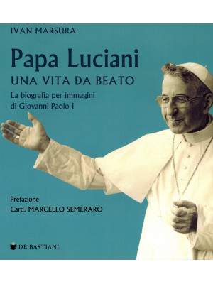 Papa Luciani. Vita da beato