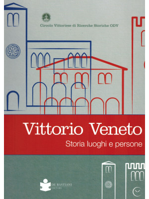 Vittorio veneto. Storia luo...