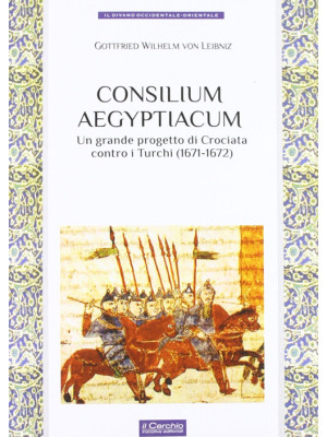 Consilium Aegyptiacum. L'ultimo progetto di Crociata contro i Turchi (1671-1672)