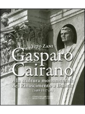 Gasparo Cairano e la scultu...