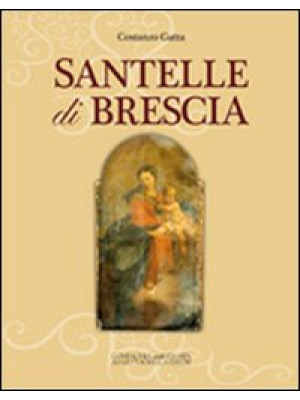 Santelle di Brescia. Ediz. ...
