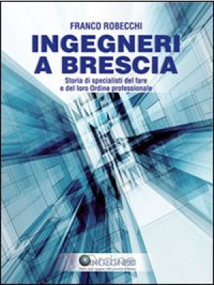 Ingegneri a Brescia. Storia...
