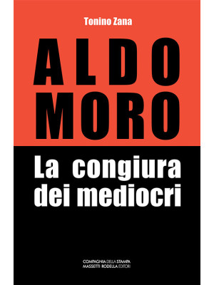 Aldo Moro. La congiura dei ...