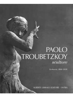 Paolo Troubetzkoy scultore ...