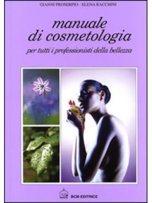 Manuale di cosmetologia. Pe...