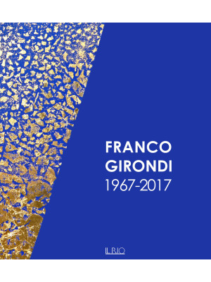 Franco Girondi 1967-2017. E...