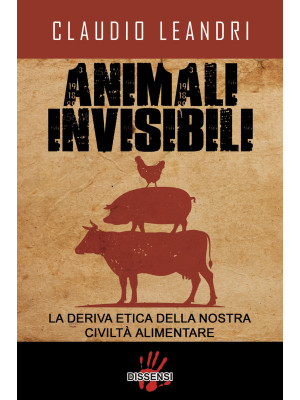 Animali invisibili. La deri...