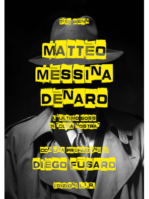 Matteo Messina Denaro. L'ul...