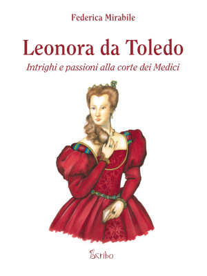 Leonora da Toledo. Intrighi...