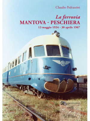 La ferrovia Mantova-Peschie...