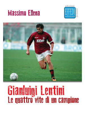 Gianluigi Lentini. Le quatt...