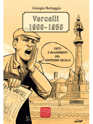 Vercelli 1900-1950. Fatti e...