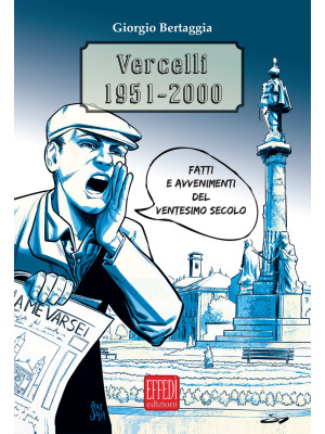 Vercelli 1951-2000. Fatti e...