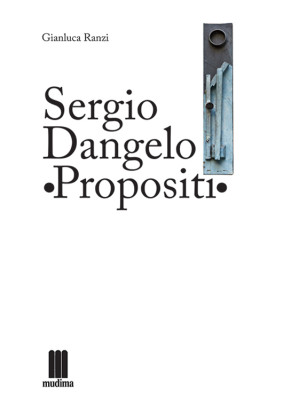 Sergio Dangelo. Propositi. ...