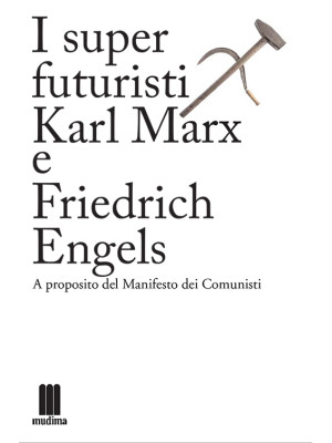 I super futuristi Karl Marx...