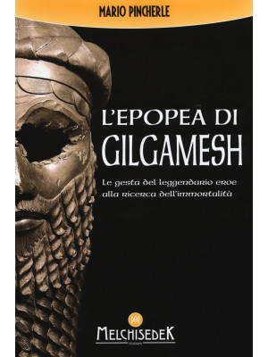 L'epopea di Gilgamesh. Le g...