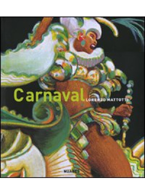 Carnaval. Colori e movimenti. Ediz. illustrata