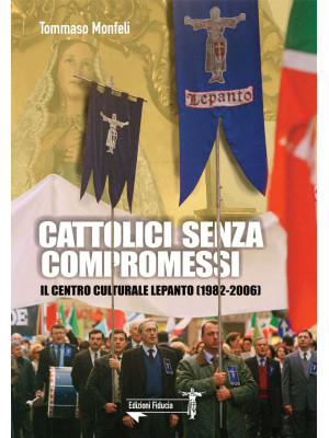 Cattolici senza compromessi...