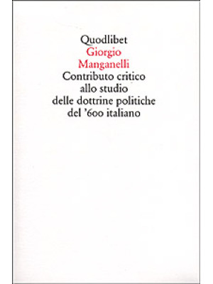 Contributo critico allo studio delle dottrine politiche del '600 italiano