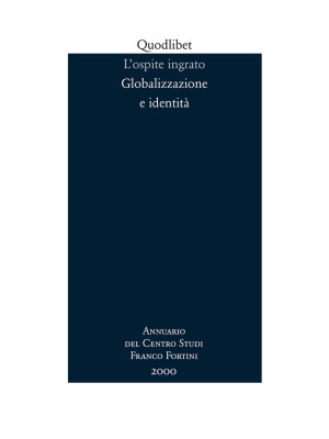 L'ospite ingrato. Annuario del Centro studi Franco Fortini (2000). Globalizzazione e identità. Vol. 3