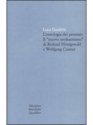L'ontologia del pensiero. Il «nuovo neokantismo» di Richard Hönigswald e Wolfgang Cramer